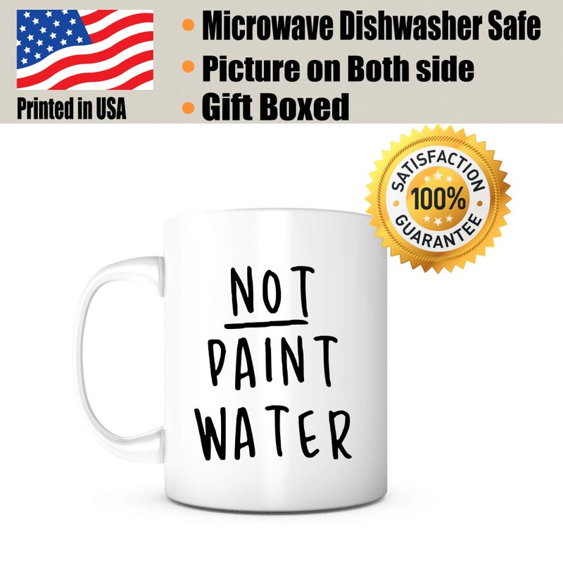 PRINT SUPREMACY Not Paint Water Mug-11 Ounce Ceramic Mug, Present For Teacher, Teacher Appreciation, Art Teacher Gift, Art Teacher, Fun Teacher Gifts, Artist Teacher, Art Teacher Appreciation, Teacher Gifts For Men - Image 2